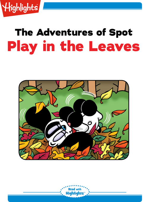 Title details for The Adventures of Spot: Play in the Leaves by Highlights for Children - Wait list
